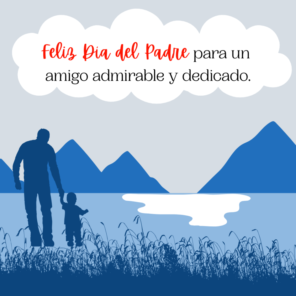 Frase corta para dedicar a los amigos en el día del Padre