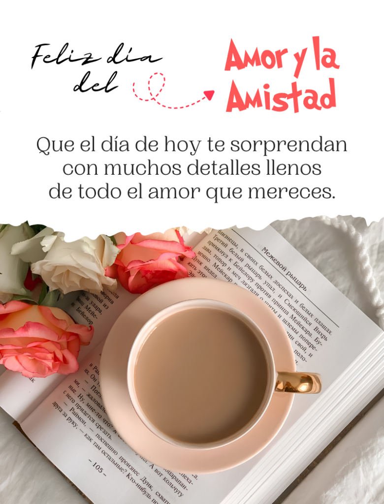 Mensaje general para compartir el día del amor y la amistad con familiares y amigos.